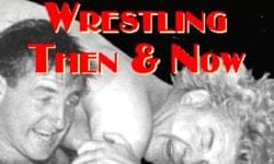 Legends Live on in “Wrestling Then & Now” Documentary