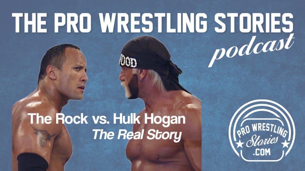 The Rock vs. Hulk Hogan - The Real Story | The Pro Wrestling Stories Podcast